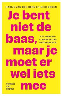 Je bent niet de baas, maar je moet er wel iets mee -  Marije van den Berg, Nico Groen (ISBN: 9789493451018)