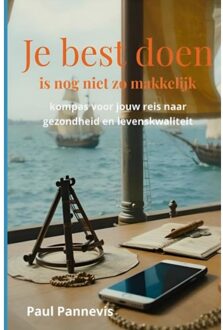 Je Best Doen Is Nog Niet Zo Makkelijk - Paul Pannevis