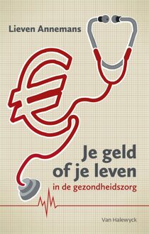 Je geld of je leven in de gezondheidszorg - eBook Lieven Annemans (9461315066)