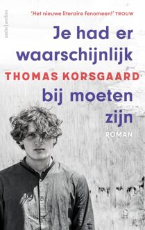 Je had er waarschijnlijk bij moeten zijn - Thomas Korsgaard - ebook