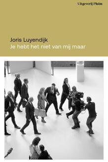 Je Hebt Het Niet Van Mij, Maar - Joris Luyendijk