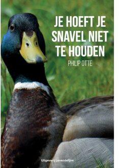 Je hoeft je snavel niet te houden