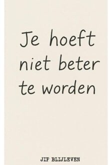 Je Hoeft Niet Beter Te Worden - Jip Blijleven