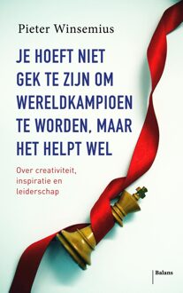 Je hoeft niet gek te zijn om wereldkampioen te worden, maar het helpt wel - eBook Pieter Winsemius (9460035280)