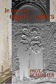 Je kiest je eigen ouders - Boek Paula Schirmer (9059741870)