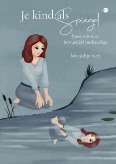 Je kind als spiegel -  Marjolijn Keij (ISBN: 9789464892970)