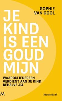 Je kind is een goudmijn -  Sophie van Gool (ISBN: 9789402323498)