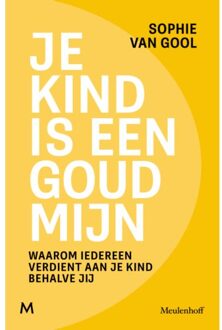 Je Kind Is Een Goudmijn - Sophie van Gool