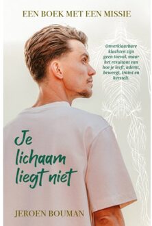 Je Lichaam Liegt Niet - Jeroen Bouman