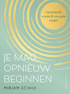 Je mag opnieuw beginnen - Mirjam Schild - ebook