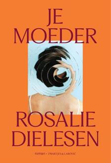 Je moeder -  Rosalie Dielesen (ISBN: 9789039100745)