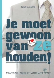 Je moet gewoon van ze houden! - Boek Erika Lunsche (9082366819)