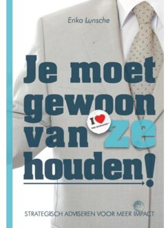 Je moet gewoon van ze houden! - Boek Erika Lunsche (9082366819)