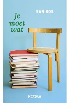 Je moet wat - Boek San Bos (9046818551)