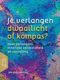Je verlangen - dwaallicht of kompas - Boek Margriet Wentink (9460151310)