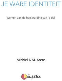 Je Ware Identiteit -  Michiel Arens (ISBN: 9789403657769)