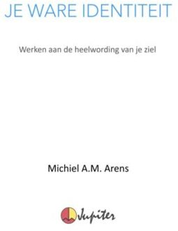 Je Ware Identiteit - Michiel Arens