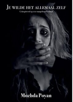 Je Wilde Het Allemaal Zelf - Mozhda Poyan