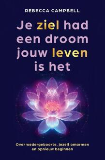 Je ziel had een droom jouw leven is het -  Rebecca Campbell (ISBN: 9789020222166)