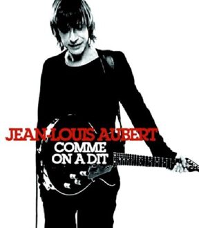 Jean-Louis Aubert - Comme On A Dit