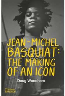 Jean-Michel Basquiat: The Making Of An Icon - Doug Woodham