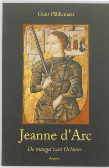 Jeanne d'Arc (1412-1431) - Boek Guus Pikkemaat (9059117506)