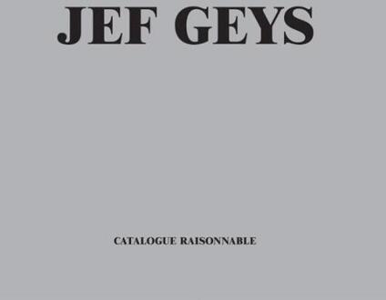 Jef Geys. Catalogue Raisonable - Charlotte Frilling, Dirk Snauwaert (ISBN: 9789493429390)