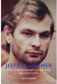 Jeffrey Dahmer Unraveling The Hidden Truths - Rita Kuonen