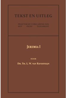 Jeremia I - Tekst En Uitleg Van Het Oude Testament - Dr. Th.L.W. van Ravesteijn