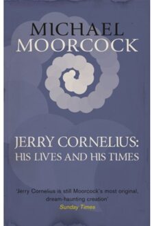 Jerry Cornelius: His Lives And His Times - Michael Moorcock