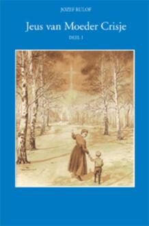 Jeus van moeder Crisje / 1 - Boek Jozef Rulof (9070554283)