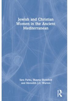 Jewish And Christian Women In The Ancient Mediterranean - Sara Parks