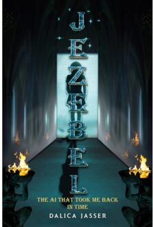 Jezebel: The Ai That Took Me Back In Time - Jasser, Dalica