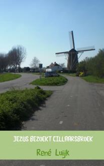 Jezus bezoekt Cillaarsbroek - Boek René Luijk (9402132929)
