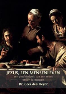 Jezus, een mensenleven - Boek Cees den Heyer (9492421399)