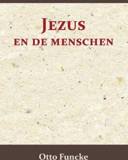 Jezus En De Menschen - Otto Funcke