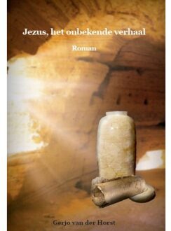 Jezus, het onbekende verhaal - Boek Gerjo van der Horst (9081991043)