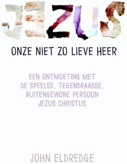 Jezus onze niet zo lieve Heer - Boek John Eldredge (9059990854)