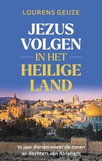 Jezus volgen in het heilige land - Lourens Geuze - ebook