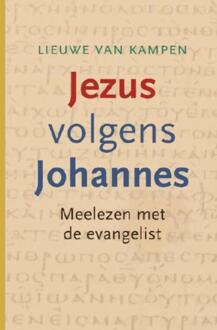 Jezus volgens Johannes - Boek Lieuwe van Kampen (9085250528)