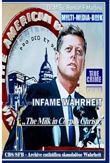 Jfk - Infame Wahrheit - Dr. M. Sc. Roman F. Martinu