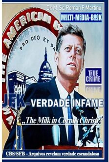 Jfk-Verdade Infame - Dr. M. Sc. Roman F. Martinu
