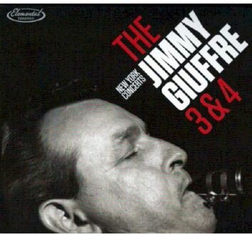 Jimmy Giuffre 3 & 4 - New York Concerts