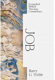 Job: Evangelical Biblical Theology Commentary - Ebtc - Webb