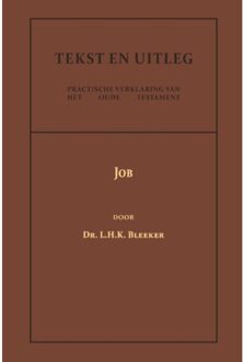 Job - Tekst En Uitleg Van Het Oude Testament - Dr. L.H.K. Bleeker