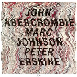 John Abercrombie / Marc Johnson / Peter Erskine