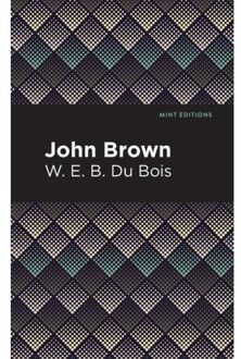 John Brown - Mint Editions (Black Narratives) - W. E. B. Du Bois