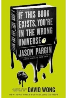 John Dies At The End - If This Book Exists, You'Re In The Wrong Universe - Jason Pargin