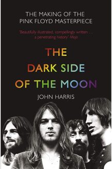 John Harris - The Drak Side Of The Moon. The Making Of The Pink Floyd Masterpiece - Book