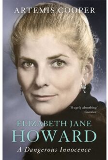 John Murray Elizabeth Jane Howard: A Dangerous Innocence